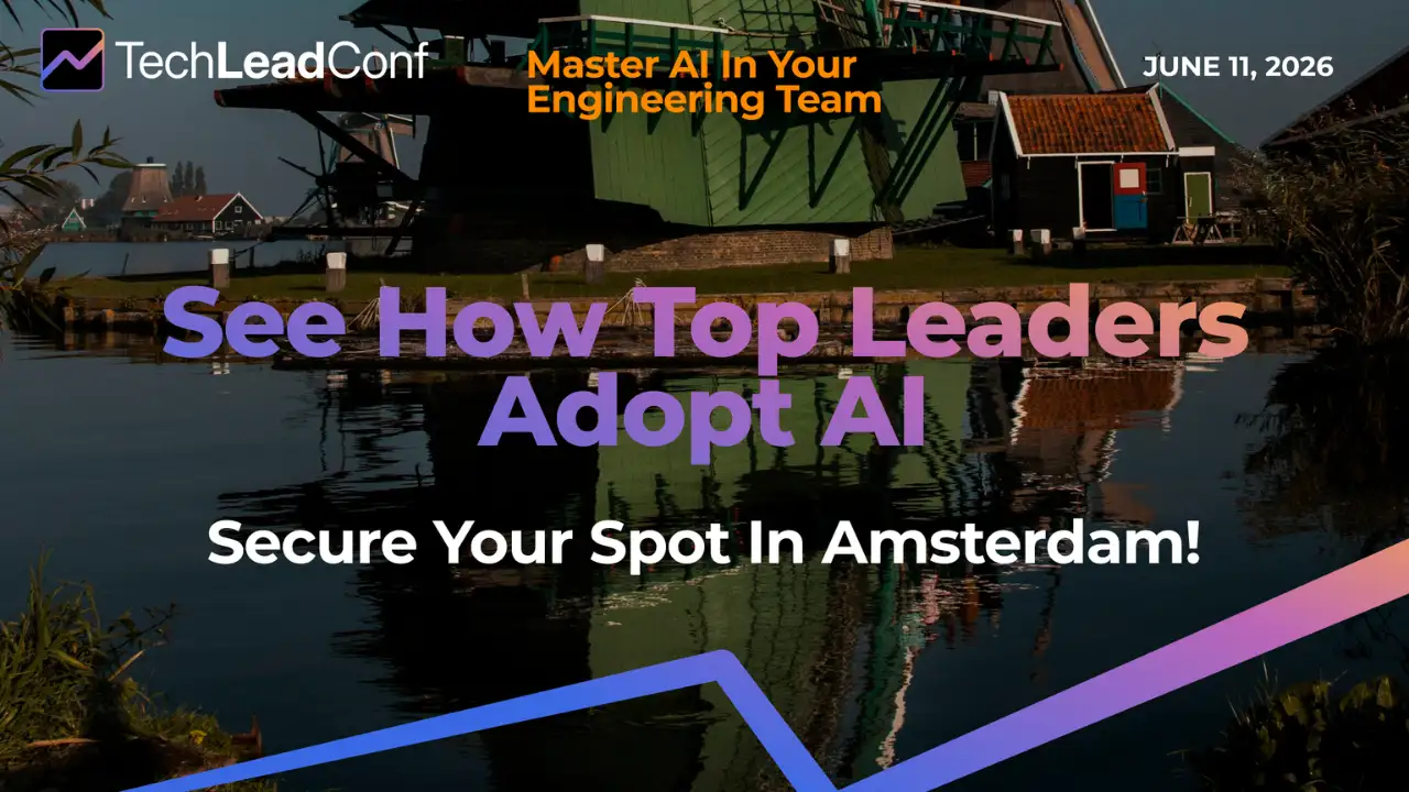 TechLead Conf Amsterdam 2026: Adopting AI in Orgs Edition