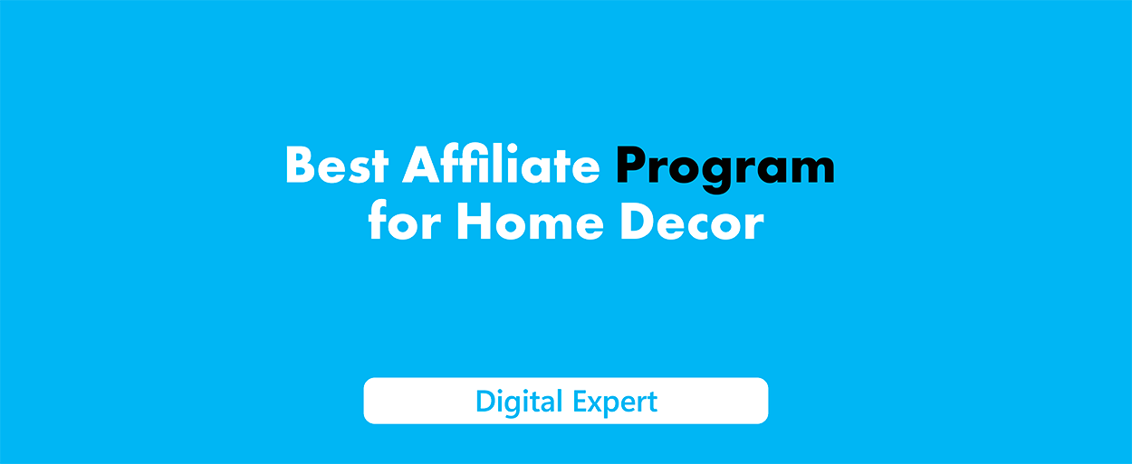 Best Affiliate Program for Home Decor: Top Earning Opportunities 2025